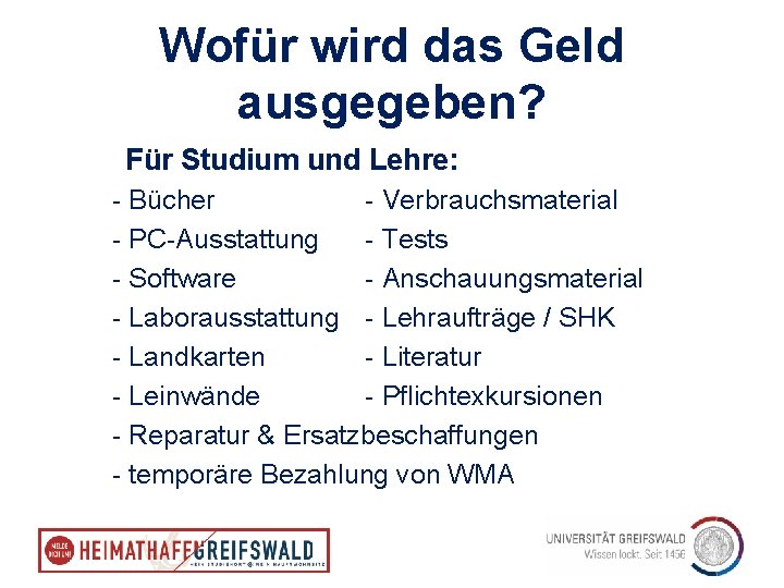 Wofür wird das Geld ausgegeben? Für Studium und Lehre: - Bücher - Verbrauchsmaterial -