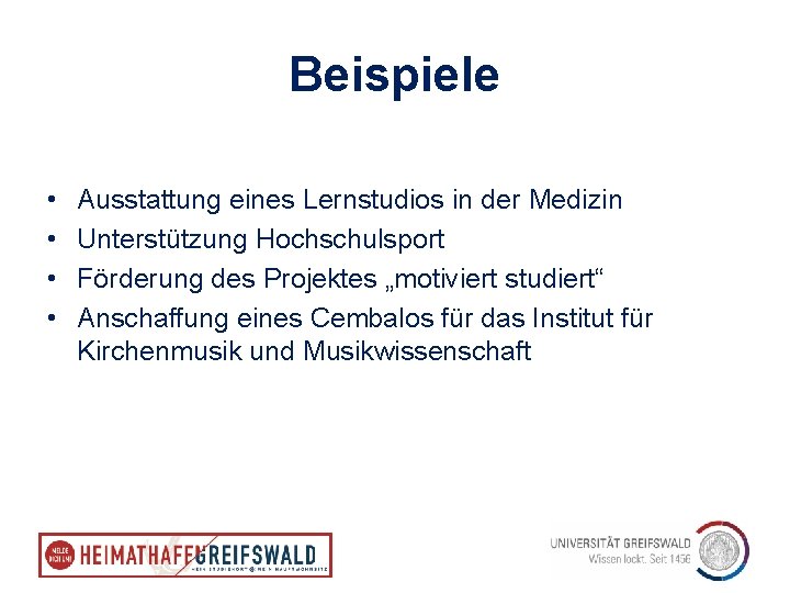 Beispiele • • Ausstattung eines Lernstudios in der Medizin Unterstützung Hochschulsport Förderung des Projektes