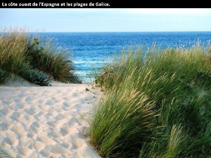 La côte ouest de l'Espagne et les plages de Galice. 