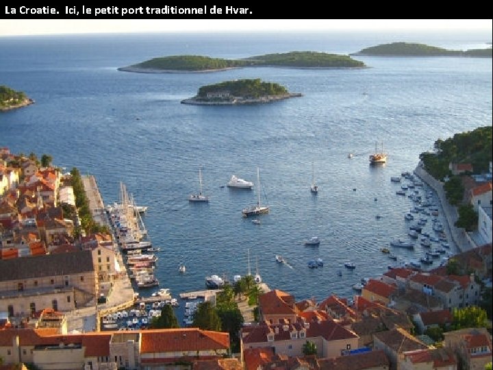 La Croatie. Ici, le petit port traditionnel de Hvar. 