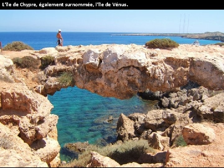 L'île de Chypre, également surnommée, l'île de Vénus. 