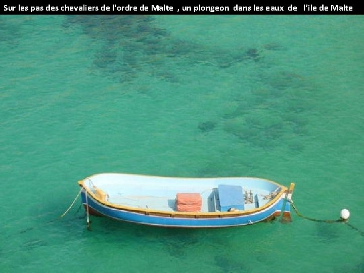 Sur les pas des chevaliers de l'ordre de Malte , un plongeon dans les