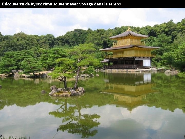 Découverte de Kyoto rime souvent avec voyage dans le temps 
