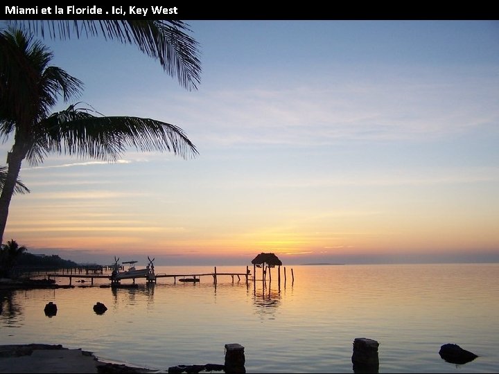 Miami et la Floride. Ici, Key West 