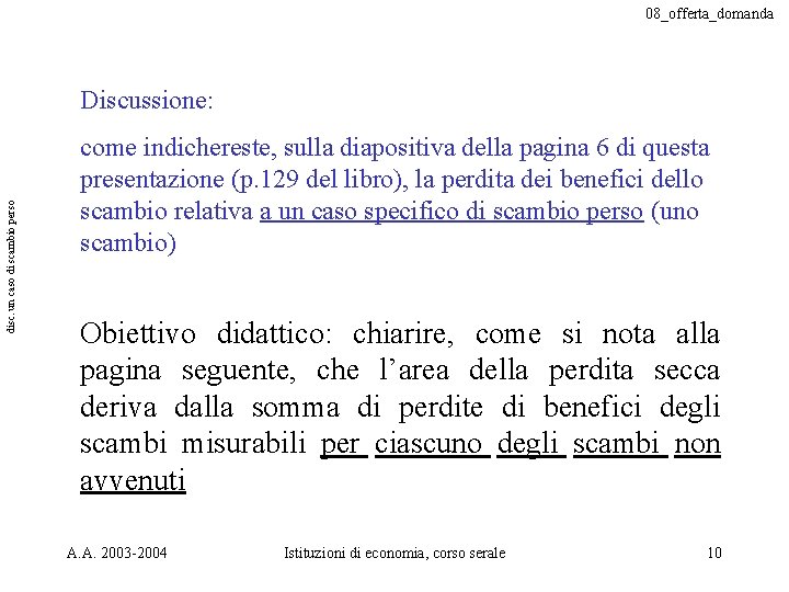 08_offerta_domanda disc. un caso di scambio perso Discussione: come indichereste, sulla diapositiva della pagina