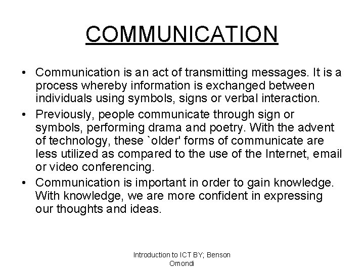 COMMUNICATION • Communication is an act of transmitting messages. It is a process whereby