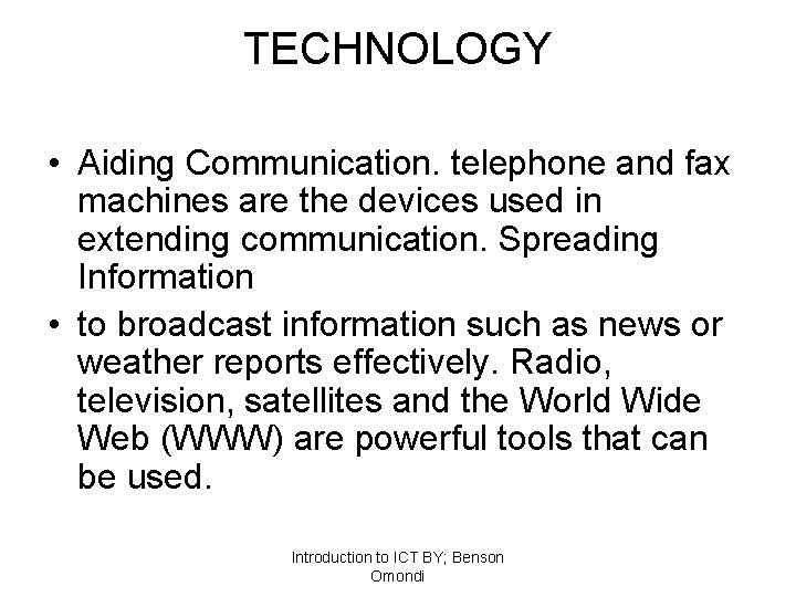 TECHNOLOGY • Aiding Communication. telephone and fax machines are the devices used in extending