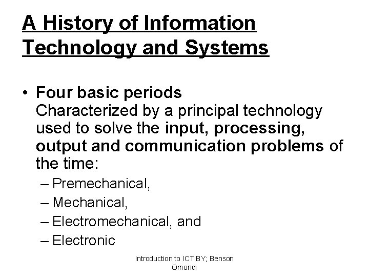 A History of Information Technology and Systems • Four basic periods Characterized by a