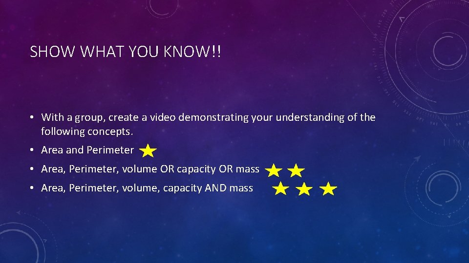 SHOW WHAT YOU KNOW!! • With a group, create a video demonstrating your understanding