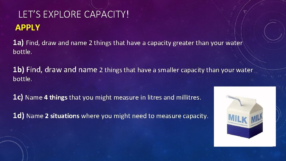 LET’S EXPLORE CAPACITY! APPLY 1 a) Find, draw and name 2 things that have