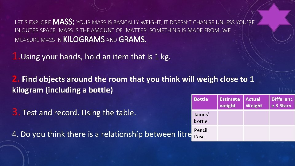 LET’S EXPLORE MASS: YOUR MASS IS BASICALLY WEIGHT, IT DOESN’T CHANGE UNLESS YOU’RE IN