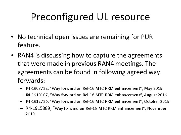 Preconfigured UL resource • No technical open issues are remaining for PUR feature. •