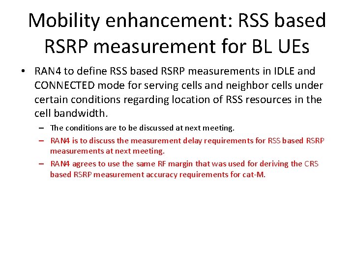 Mobility enhancement: RSS based RSRP measurement for BL UEs • RAN 4 to define