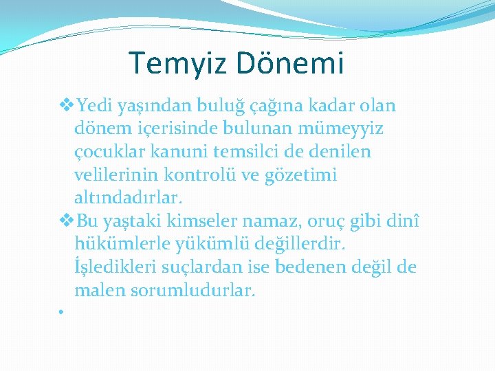 Temyiz Dönemi v. Yedi yaşından buluğ çağına kadar olan dönem içerisinde bulunan mümeyyiz çocuklar
