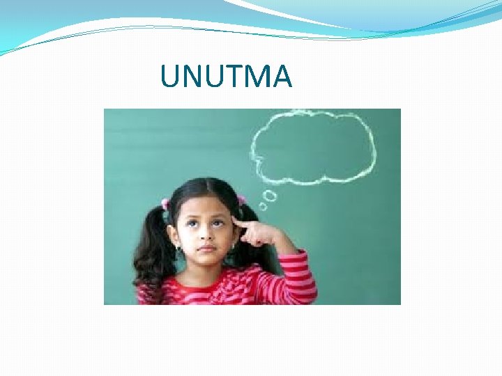 UNUTMA 