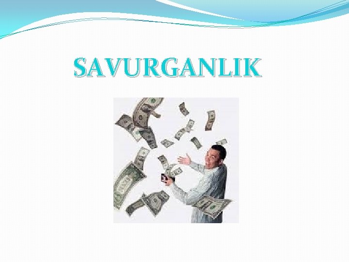 SAVURGANLIK 