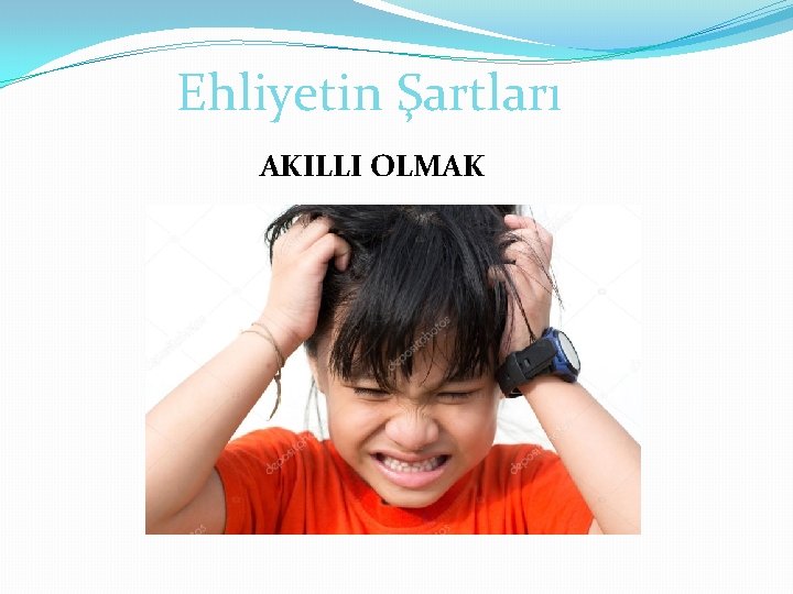 Ehliyetin Şartları AKILLI OLMAK 