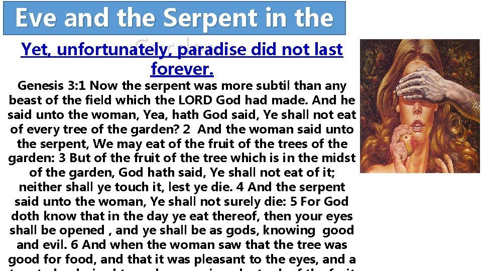 Eve and the Serpent in the Yet, unfortunately, paradise did not last Garden forever.