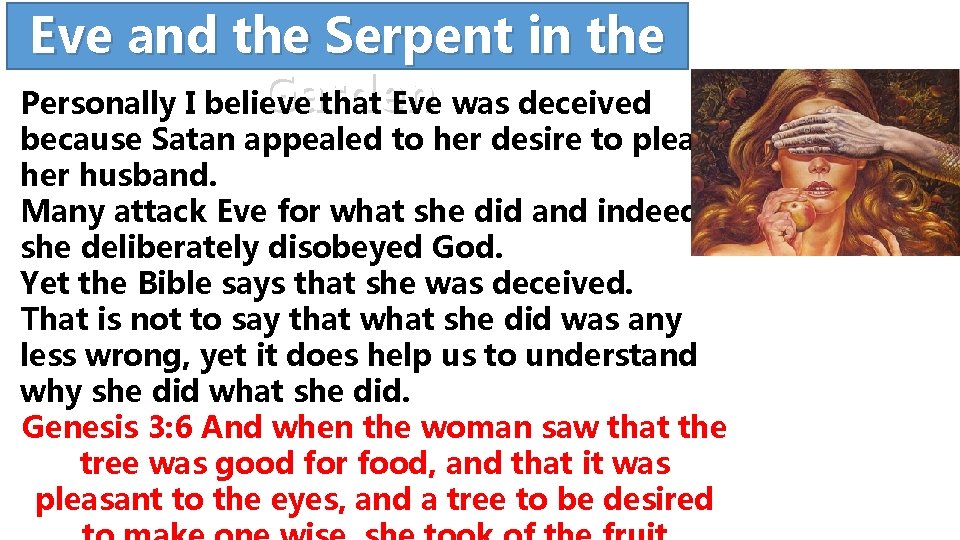 Eve and the Serpent in the Garden Personally I believe that Eve was deceived