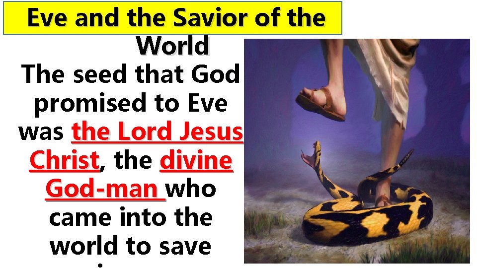 Eve and the Savior of the World The seed that God promised to Eve
