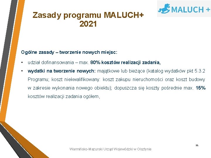 Zasady programu MALUCH+ 2021 Ogólne zasady – tworzenie nowych miejsc: • udział dofinansowania –