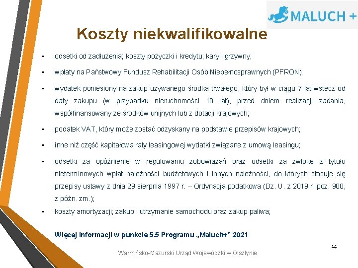 Koszty niekwalifikowalne • odsetki od zadłużenia; koszty pożyczki i kredytu; kary i grzywny; •