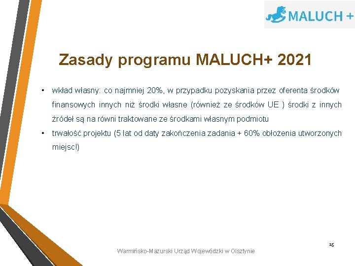 Zasady programu MALUCH+ 2021 • wkład własny: co najmniej 20%, w przypadku pozyskania przez