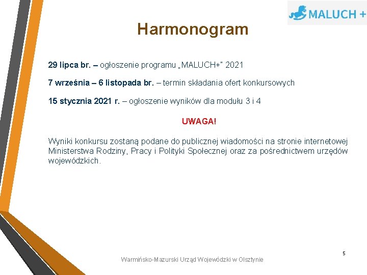 Harmonogram 29 lipca br. – ogłoszenie programu „MALUCH+” 2021 7 września – 6 listopada