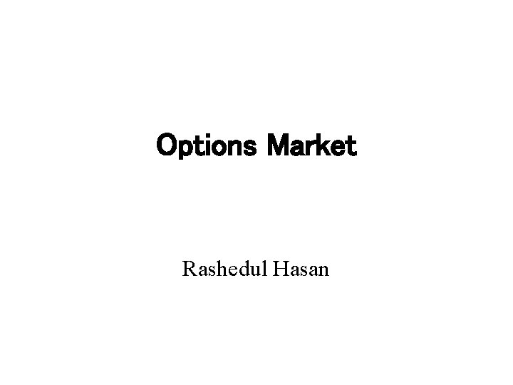 Options Market Rashedul Hasan 