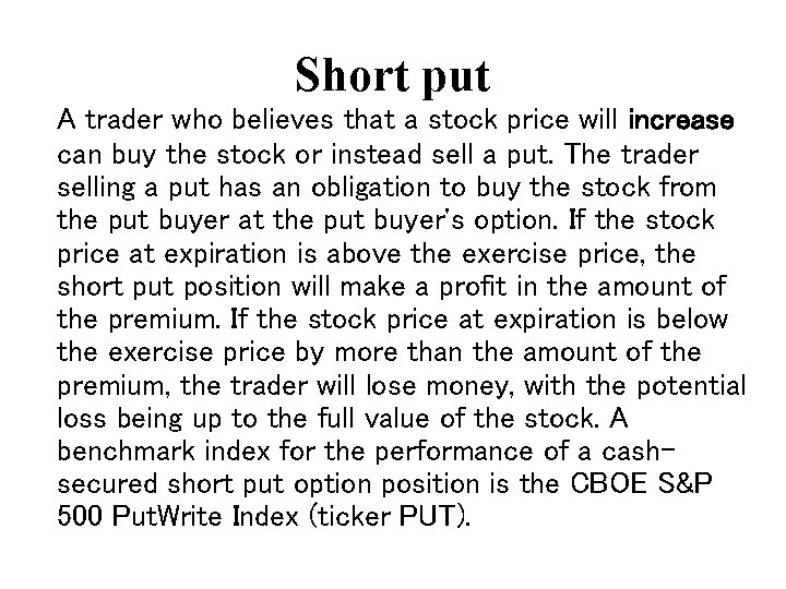 Short put A trader who believes that a stock price will increase can buy