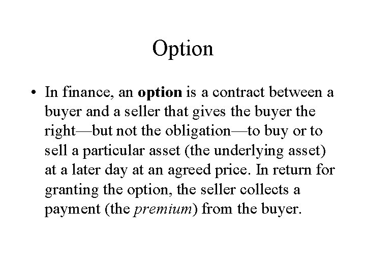 Option • In finance, an option is a contract between a buyer and a