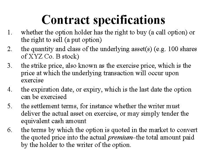 Contract specifications 1. 2. 3. 4. 5. 6. whether the option holder has the