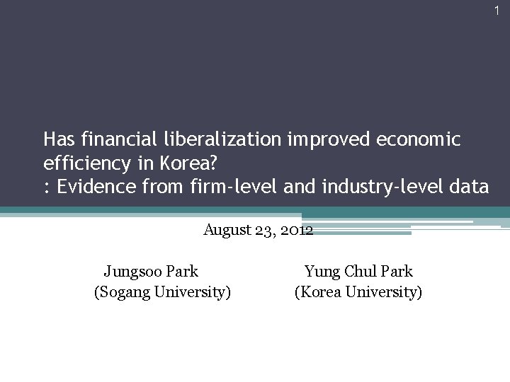 1 Has financial liberalization improved economic efficiency in Korea? : Evidence from firm-level and