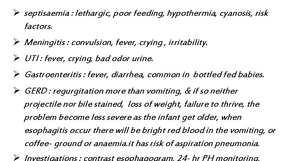 Ø septisaemia : lethargic, poor feeding, hypothermia, cyanosis, risk factors. Ø Meningitis : convulsion,