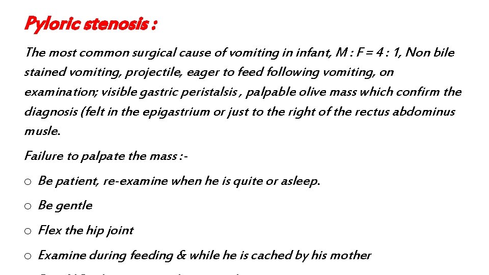 Pyloric stenosis : The most common surgical cause of vomiting in infant, M :