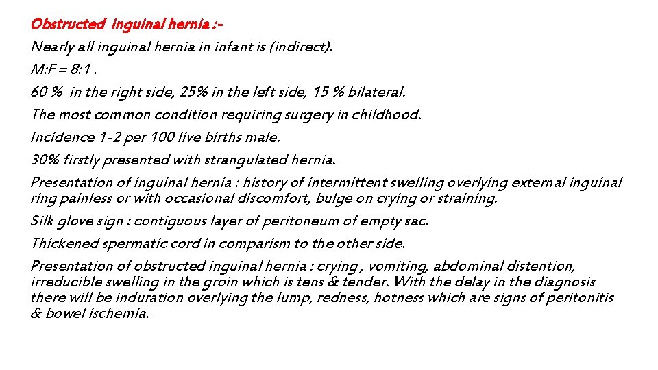 Obstructed inguinal hernia : Nearly all inguinal hernia in infant is (indirect). M: F