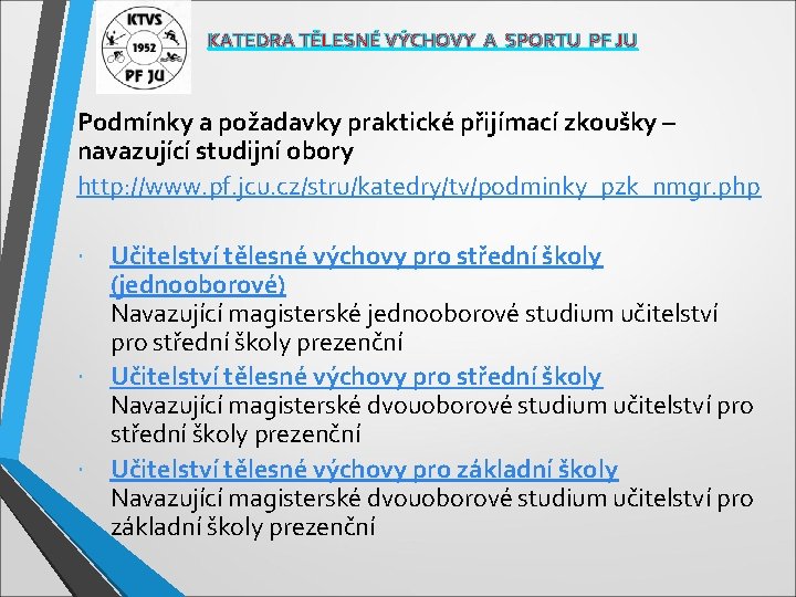 KATEDRA TĚLESNÉ VÝCHOVY A SPORTU PF JU Podmínky a požadavky praktické přijímací zkoušky –