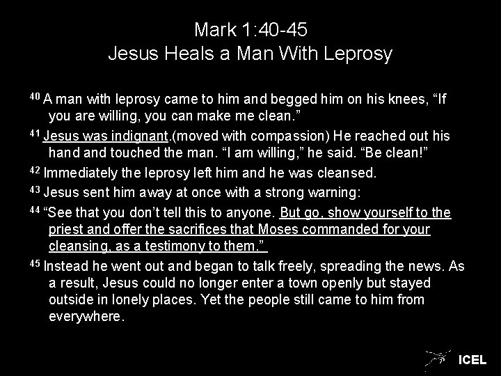 Mark 1: 40 -45 Jesus Heals a Man With Leprosy 40 A man with
