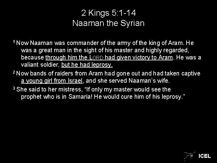2 Kings 5: 1 -14 Naaman the Syrian 1 Now Naaman was commander of