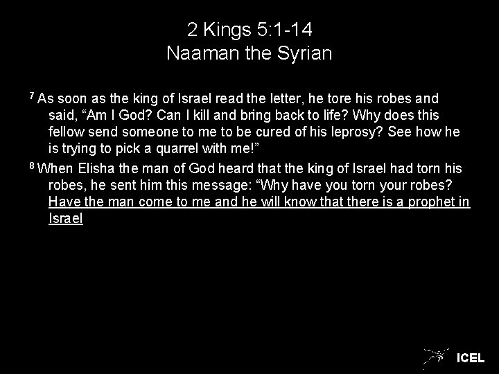 2 Kings 5: 1 -14 Naaman the Syrian 7 As soon as the king