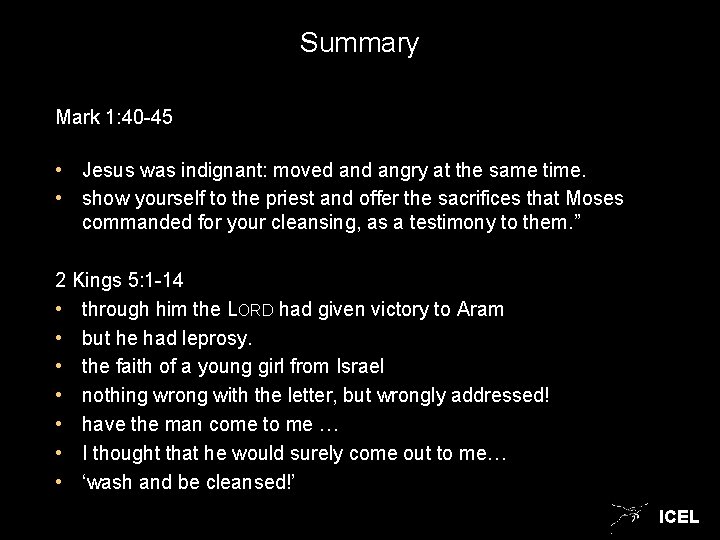 Summary Mark 1: 40 -45 • Jesus was indignant: moved angry at the same