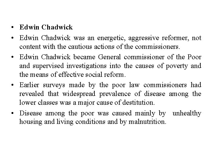 • Edwin Chadwick was an energetic, aggressive reformer, not content with the cautious • Edwin Chadwick was an energetic, aggressive reformer, not content with the cautious