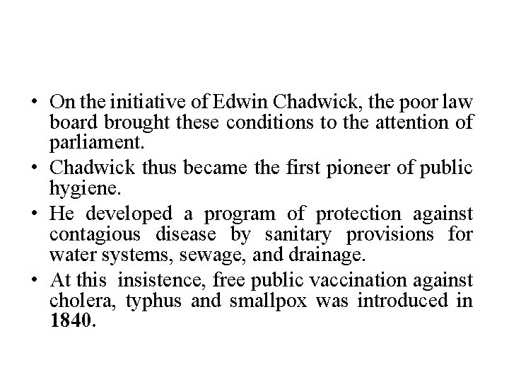 • On the initiative of Edwin Chadwick, the poor law board brought these • On the initiative of Edwin Chadwick, the poor law board brought these