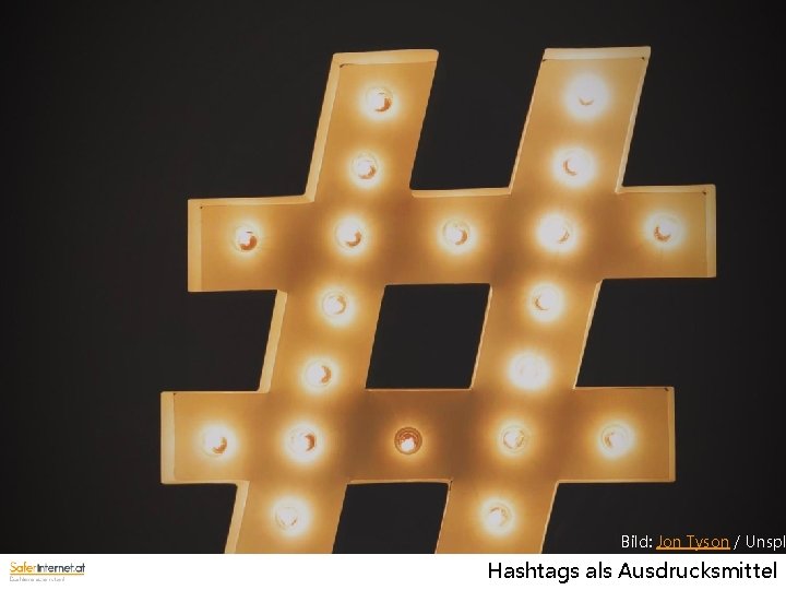 Bild: Jon Tyson / Unspl Hashtags als Ausdrucksmittel 