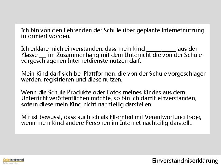 Ich bin von den Lehrenden der Schule über geplante Internetnutzung informiert worden. Ich erkläre