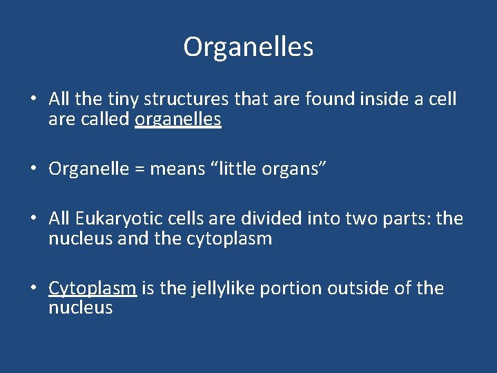 Organelles • All the tiny structures that are found inside a cell are called Organelles • All the tiny structures that are found inside a cell are called