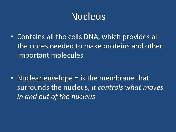 Nucleus • Contains all the cells DNA, which provides all the codes needed to Nucleus • Contains all the cells DNA, which provides all the codes needed to
