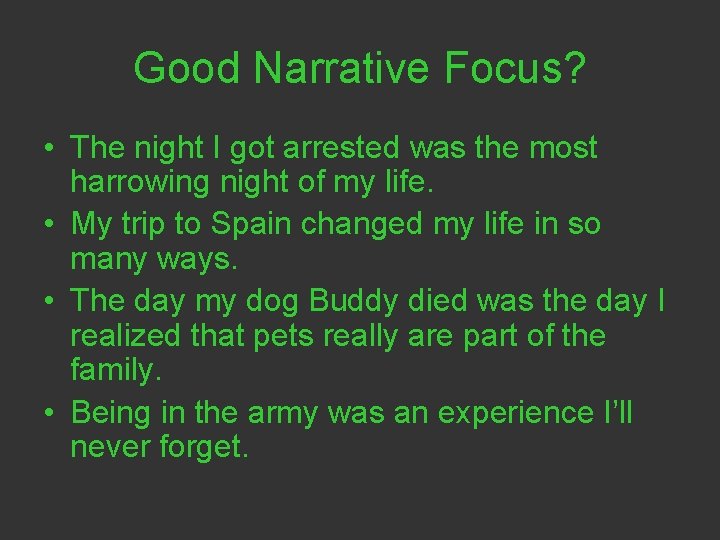 Good Narrative Focus? • The night I got arrested was the most harrowing night