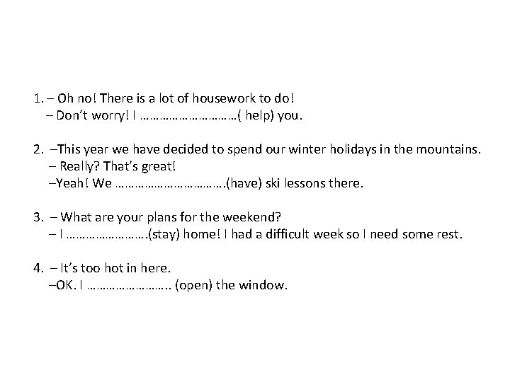 1. – Oh no! There is a lot of housework to do! – Don’t