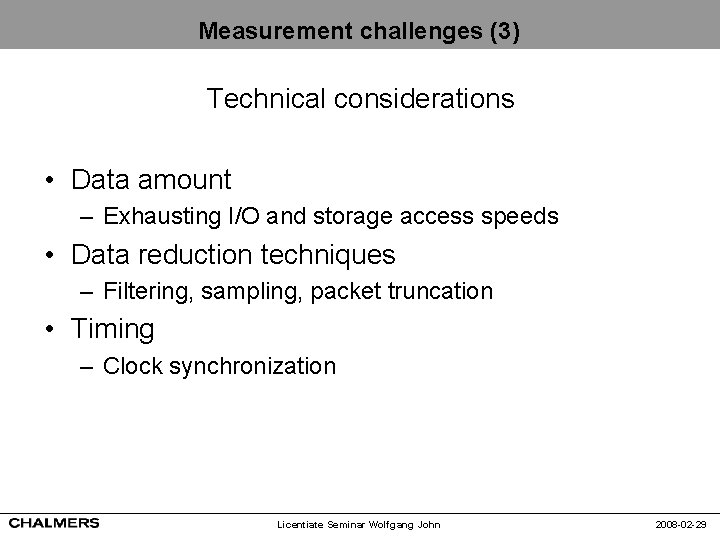 Measurement challenges (3) Technical considerations • Data amount – Exhausting I/O and storage access